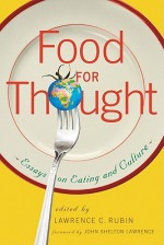 Food for Thought: Essays on Eating and Culture - Lawrence C. Rubin, John Shelton Lawrence