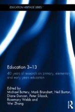 Education 3-13 (Education Heritage) - Mark Brundrett, Michael Bottery, Peter Silcock, Rosemary Webb, Neil Burton, Diane Duncan, Wei Zhang