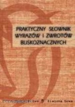 Praktyczny słownik wyrazów i zwrotów bliskoznacznych - Dariusz Latoń, Arkadiusz Latusek, Renata Tokarczyk