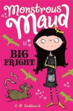 Monstrous Maud: Big Fright - A.B. Saddlewick, Sarah Horne