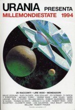 Millemondiestate 1994: 20 racconti - Anne McCaffrey, Antonio Bellomi, Ursula K. Le Guin, William Gibson, Brian W. Aldiss, Paul Di Filippo, Robert Silverberg, Ed Gorman, Jane Yolen, Bruce Sterling, Thomas M. Disch, Rudy Rucker, Ron Goulart, Lisa Goldstein, Grania Davis, Elizabeth Hand, Dale Bailey, R. Garcia 