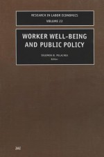 Research in Labor Economics, Volume 22: Worker Well-Being and Public Policy - Solomon W. Polachek