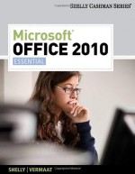 Microsoft Office 2010: Essential (Shelly Cashman Series(r) Office 2010) - Gary B. Shelly, Misty E. Vermaat