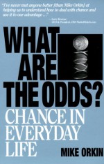 What Are The Odds?: Chance In Everyday Life - Michael Orkin