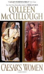 Caesar's Women - Colleen McCullough