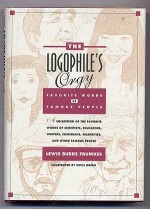 The Logophile's Orgy: Famous Words Of Famous People - Lewis Burke Frumkes