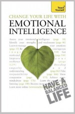 Change Your Life with Emotional Intelligence: Teach Yourself - Christine Wilding