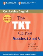 The Tkt Course Modules 1, 2 and 3 Modules 1, 2 and 3 - Mary Spratt, Alan Pulverness, Melanie Williams