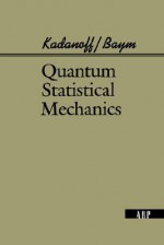 Quantum Statistical Mechanics - Leo Kadanoff, Gordon Baym, David Pines