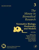 The Mouse in Biomedical Research, Volume 3: Normative Biology, Husbandry, and Models - James G. Fox, Stephen W. Barthold, Muriel T. Davisson