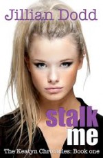 Stalk Me - Jillian Dodd