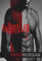 Enthralled - Kayci Morgan