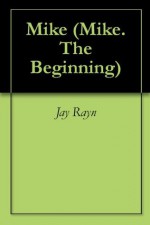 Mike: The Beginning - Jay Ryan