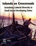 Islands at Crossroads: Sustaining Cultural Diversity in Small Island Developing States - Scientific United Nations Educational