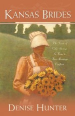 Kansas Brides: Stranger's Bride/Never a Bride/Bittersweet Bride/His Brother's Bride - Denise Hunter