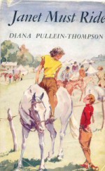 Janet Must Ride - Diana Pullein-Thompson