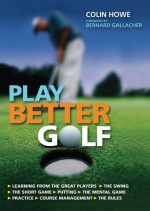 Play Better Golf - Colin Howe, Bernard Gallacher