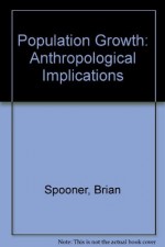 Population Growth: Anthropological Implications - Brian Spooner