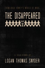 The Disappeared (A Silo Story): Part II - Logan Thomas Snyder