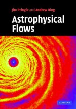 Astrophysical Flows - James E. Pringle, Andrew King