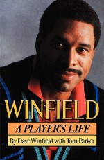 Winfield: A Player's Life - Dave Winfield, Tom Parker