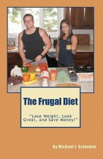 The Frugal Diet - Michael J. Schiemer, Amanda Baldi, David Schiemer, Peter Swiniarski