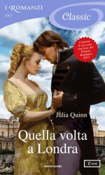 Quella volta a Londra (I Romanzi Classic) - Paola Frezza Pavese, Adriana Colombo, Julia Quinn