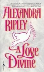 A Love Divine - Alexandra Ripley