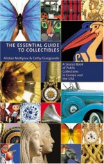 The Essential Guide To Collectibles - Cathy Giangrande, Alistair McAlpine