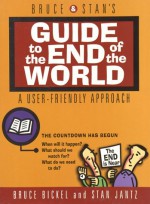 Bruce & Stan's Guide to the End of the World - Bruce Bickel, Stan Jantz