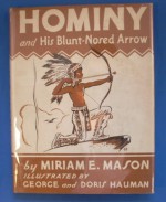 Hominy and His Blunt-Nosed Arrow - Miriam E. Mason, George Hauman, Doris Hauman