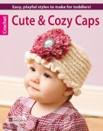 Cute & Cozy Caps (Leisure Arts #5574) - Lori Adams