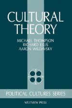 Cultural Theory - M. Thompson, Richard J Ellis, Aaron Wildavsky, Mary Wildavsky