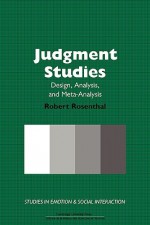 Judgment Studies: Design, Analysis, and Meta-Analysis - Robert Rosenthal