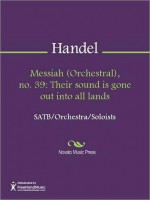 Messiah (Orchestral), no. 39: Their sound is gone out into all lands - Georg Friedrich Händel