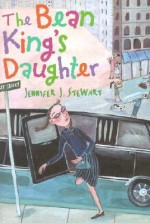 The Bean King's Daughter - Jennifer J. Stewart