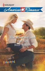 The Rancher and the Vet (Fatherhood) - Julie Benson