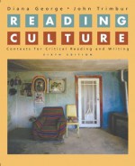 Reading Culture: Contexts for Critical Reading and Writing (6th Edition) - Diana George, John Trimbur