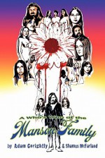 A Who's Who of the Manson Family - Adam Gorightly, Shamus McFarland