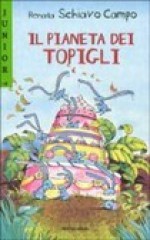 Il pianeta dei topigli - Renata Schiavo Campo, Desideria Guicciardini