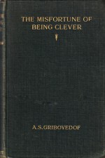 The Misfortune of Being Clever ("Góre ot Oumá" or "Woe from Wit") - Aleksander Griboyedov, S. W. Pring