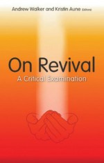 On Revival: A Critical Examination - Andrew Walker