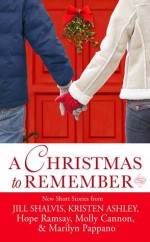 A Christmas to Remember - Molly Cannon, Hope Ramsay, Kristen Ashley, Marilyn Pappano