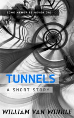 Tunnels - A Short Story - William Van Winkle