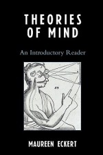 Theories of Mind: An Introductory Reader - Maureen Eckert