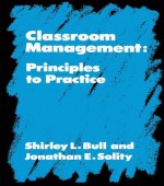 Classroom Management: Principles to Practice - Shirley Bull, Phillip Feldman, Jonathan Solity