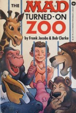 The MAD Turned-on Zoo - Frank Jacobs, Bob Clarke