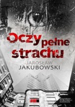 Oczy pełne strachu - Jarosław Jakubowski