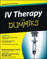 IV Therapy for Dummies - Eric Ross, Deborah Leader, Bettie Lilley Nosek