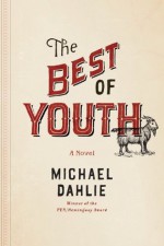 The Best of Youth: A Novel - Michael Dahlie